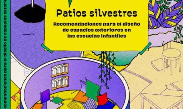Patios Silvestres (Recommendations for the design of outdoor spaces in schools)
