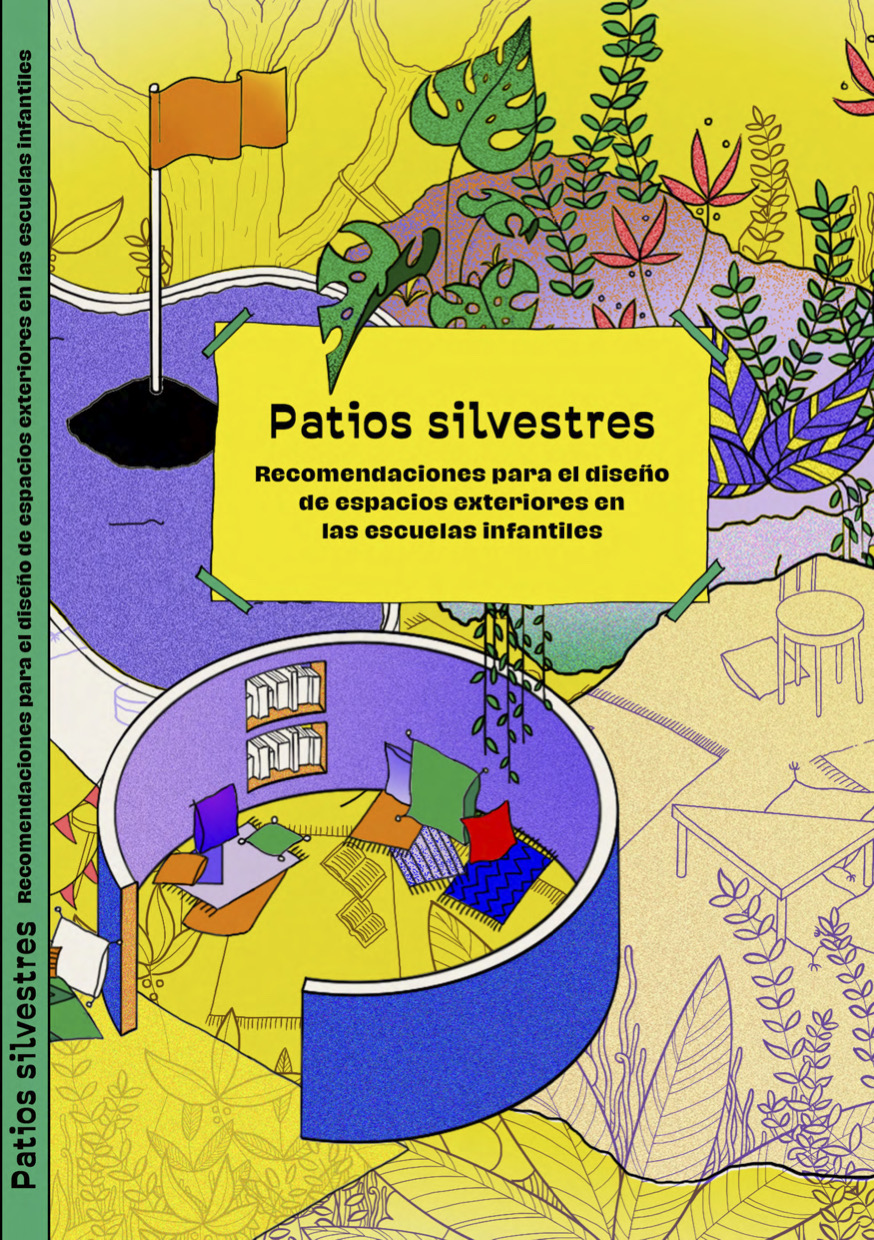 Patios Silvestres. Recomendaciones para el diseño de espacios exteriores en escuelas infantiles.